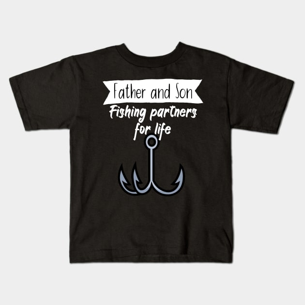 Father and son Fishing partners for life Kids T-Shirt by maxcode